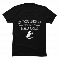 in dog beers tshirt